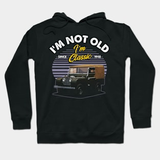 Land Rover Defender 1948 I'm not old Hoodie